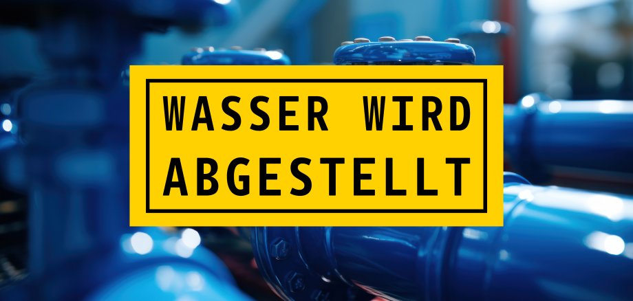Bild mit Text: Wasser wird abgestellt